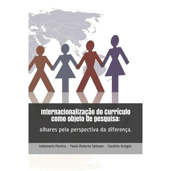 Internacionalização do currÃculo como objeto de pesquisa: : olhares pela perspectiva da diferença., (Paperback)