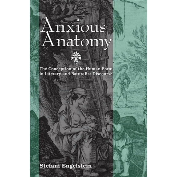 SUNY Series, Studies in the Long Ninetee Anxious Anatomy: The Conception of the Human Form in Literary and Naturalist Discourse, (Paperback)