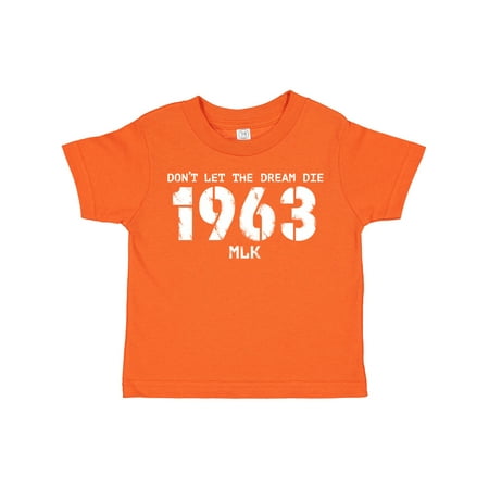 

Inktastic Don t Let the Dream Die 1963 MLK Gift Toddler Boy or Toddler Girl T-Shirt