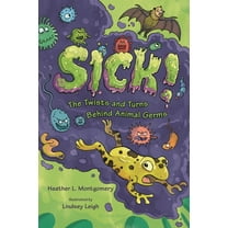 Sick!: The Twists and Turns Behind Animal Germs, (Paperback)