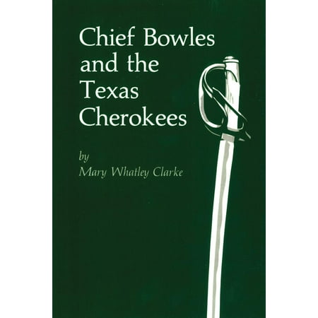 The Civilization of the American Indian Series: Chief Bowles and the Texas Cherokees (Series #113) (Paperback)
