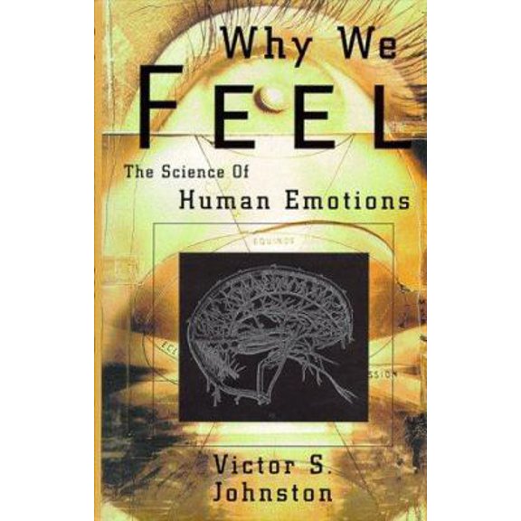 Pre-Owned Why We Feel: The Science of Human Emotion (Hardcover) 073820109X 9780738201092