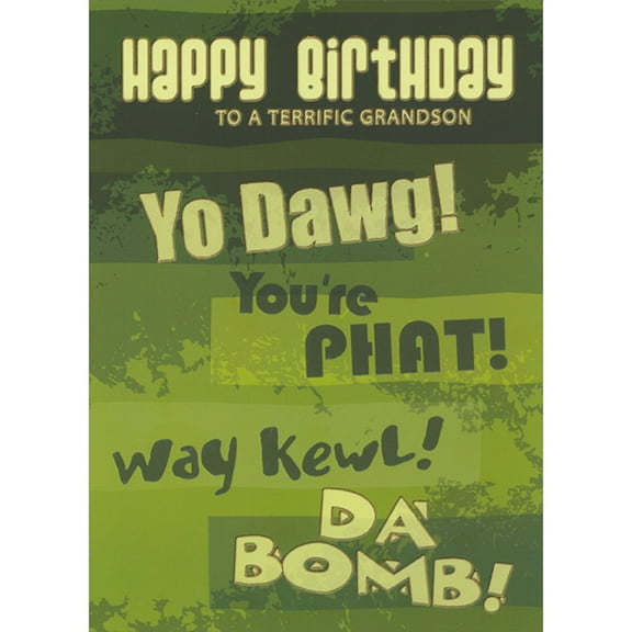 Designer Greetings Yo Dawg, You're Phat, Way Kewl, Da Bomb Funny / Humorous Birthday Card for Grandson
