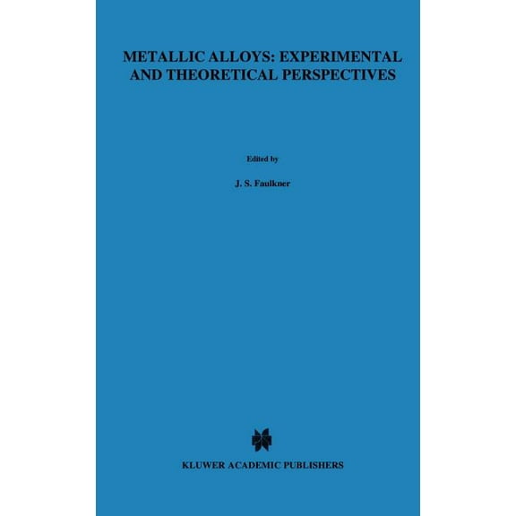 NATO Science Series E: Metallic Alloys: Experimental and Theoretical Perspectives, Book 256, (Hardcover)
