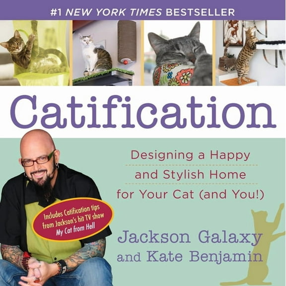 Catification: Designing a Happy and Stylish Home for Your Cat (and You!), (Paperback)