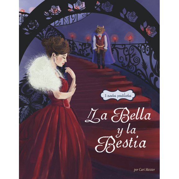 Pre-Owned La Bella Y La Bestia: 3 Cuentros Predilectos de Alrededor del Mundo (Beauty and the Beast Stories Around the World: 3 Beloved Tales) (Paperback) 1515860728 9781515860723