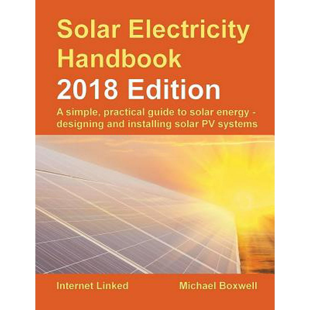 Solar Electricity Handbook 2018 Edition A Simple, Practical Guide