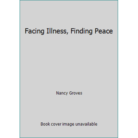 Facing Illness, Finding Peace, Used [Paperback]