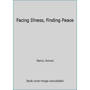 Facing Illness, Finding Peace, Used [Paperback]