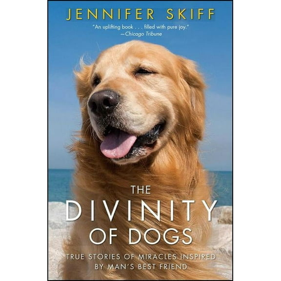 The Divinity of Dogs: True Stories of Miracles Inspired by Man's Best Friend, (Paperback)