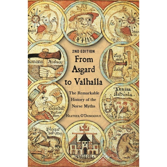 From Asgard to Valhalla: The Remarkable History of the Norse Myths, (Paperback)