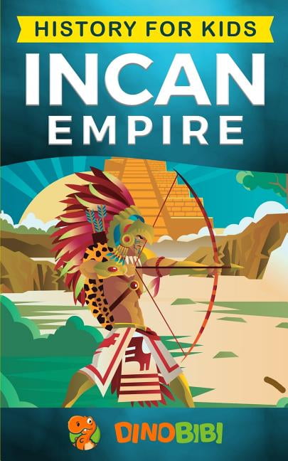 Download History for Kids: History for kids : Incan Empire: History of the Incan Empire and Civilization ...