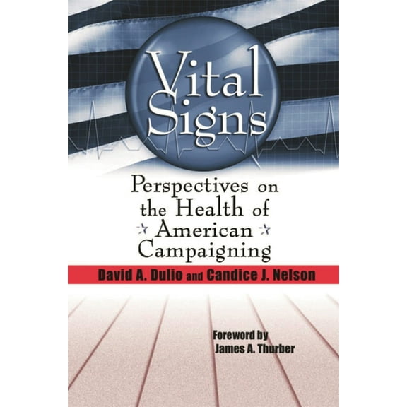 Vital Signs: Perspectives on the Health of American Campaigning, (Paperback)
