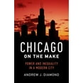 thumbnail image 1 of Pre-Owned Chicago on the Make : Power and Inequality in a Modern City (Hardcover) 9780520286481, 1 of 1