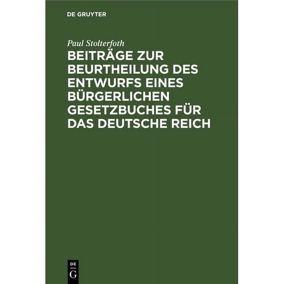 BeitrÃ¤ge Zur Beurtheilung Des Entwurfs Eines BÃ¼rgerlichen Gesetzbuches FÃ¼r Das Deutsche Reich, (Hardcover)