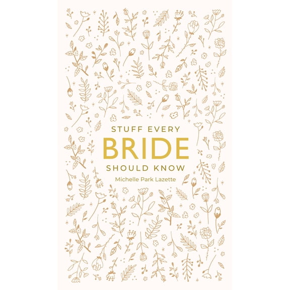 Pre-Owned Stuff Every Bride Should Know (Hardcover) 1594748330 9781594748332