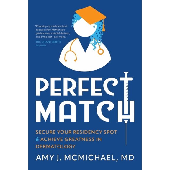 Perfect Match: Secure Your Residency Spot & Achieve Greatness in Dermatology, (Paperback)