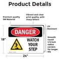 thumbnail image 2 of (2 Pack) Watch Your Step OSHA Danger Sign 24 Inch X 18 Inch Vinyl Label Decal Sticker Weather Resistant, UV Protected for Workplace, Business, and Construction Site, Made in the USA, 2 of 7