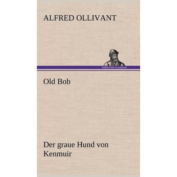 Old Bob - Der Graue Hund Von Kenmuir
