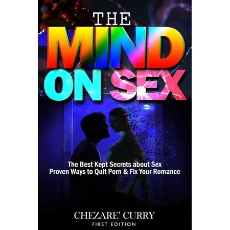The Mind on Sex: The Best Kept Secrets about Sex, Proven Ways to Quit Porn & Fix Your Romance - (Best Way To Quit Coffee)