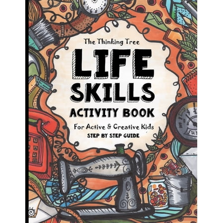 Life Skills Activity Book - For Active and Creative Kids - The Thinking Tree: Fun-Schooling for Ages 8 to 16 - Including Students with ADHD, Autism and ... Tool for Adoption and Foster Parenting