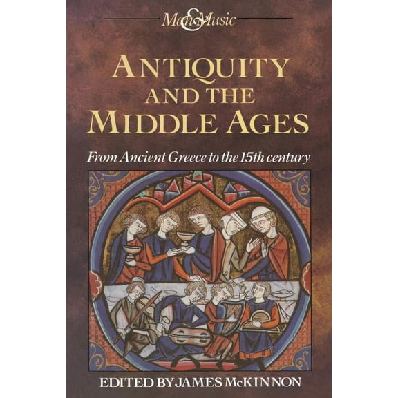 Man & Music Antiquity and the Middle Ages: From Ancient Greece to the 15th Century, (Paperback)