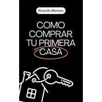 How to Achieve Success Como Comprar tu Primera Casa, Book 1, (Paperback)