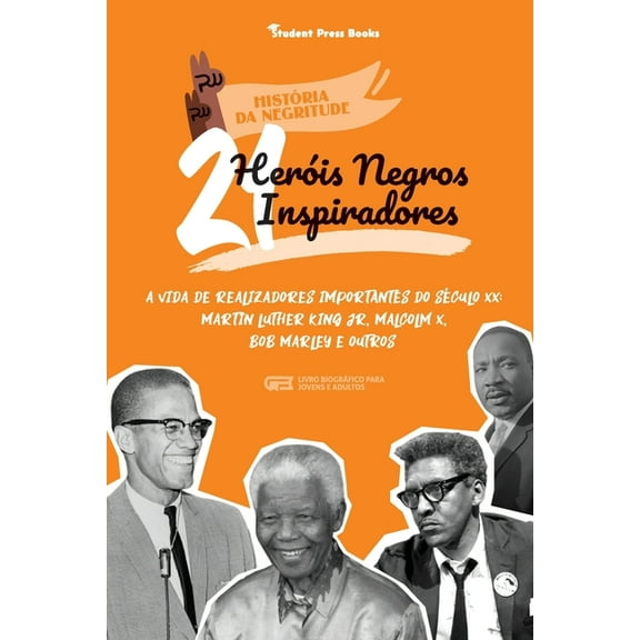 História Da Negritude 21 Heróis Negros Inspiradores: A vida de Realizadores Importantes do século XX: Martin Luther King Jr, Malcolm X, Bob Ma, Book 1, (Paperback)