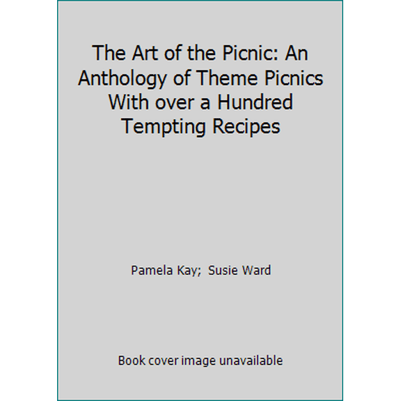 Pre-Owned The Art of the Picnic: An Anthology of Theme Picnics With over a Hundred Tempting Recipes (Hardcover) 0304321893 9780304321896