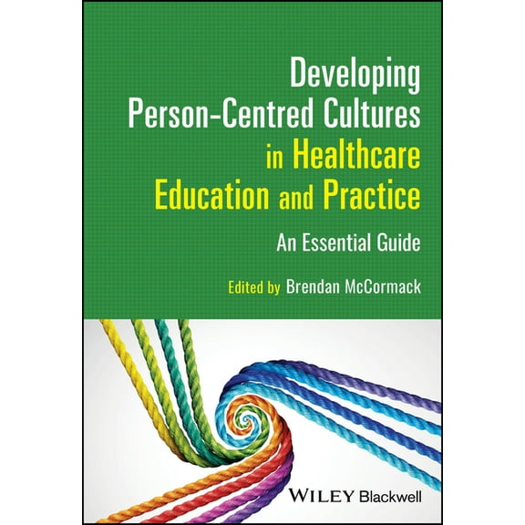 Developing Person-Centred Cultures in Healthcare Education and Practice: An Essential Guide (Paperback)