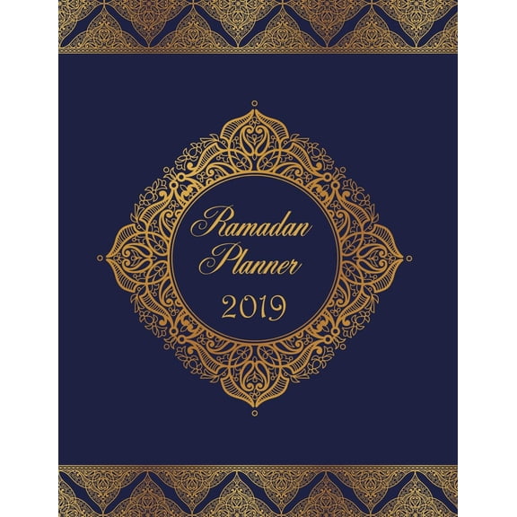 Ramadan Planner 2019: Stay Organized and Productive During the Holy Month - Large Size 8.5 X 11 (Paperback)