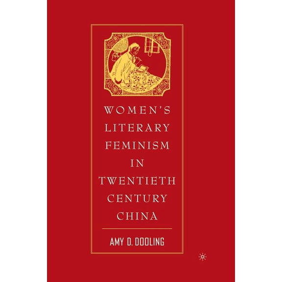 Women's Literary Feminism in Twentieth-Century China, (Paperback)