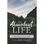 The Abundant Life: a 13 week study on how you can have the abundant life (Paperback)