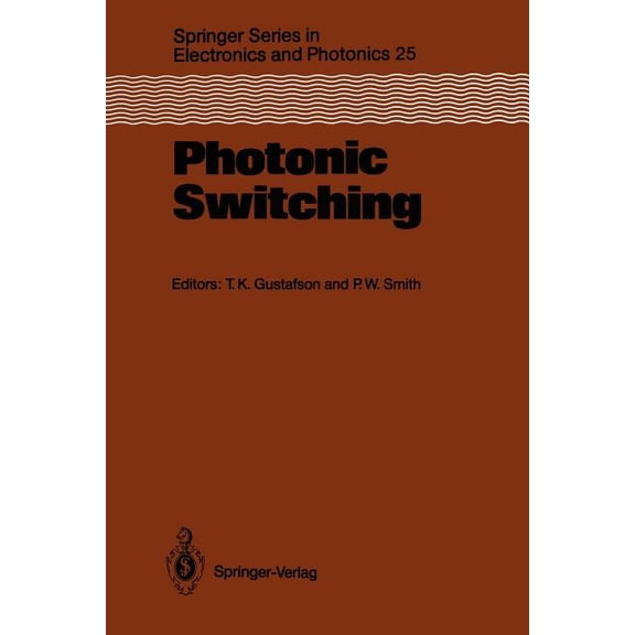 Springer Electronics and Photonics Photonic Switching: Proceedings of the First Topical Meeting, Incline Village, Nevada, March 18-20, 1987, Book 25, (Paperback)