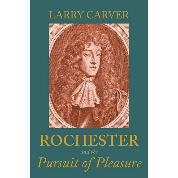 Rochester and the Pursuit of Pleasure, (Hardcover)