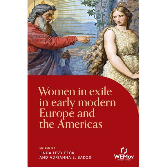 Women on the Move Women in Exile in Early Modern Europe and the Americas, (Paperback)