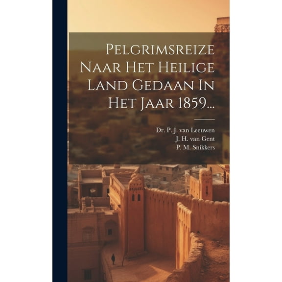 Pelgrimsreize Naar Het Heilige Land Gedaan In Het Jaar 1859... (Hardcover)