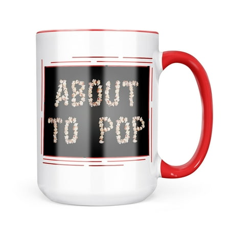 

Neonblond About To Pop Popcorn Movies Mug gift for Coffee Tea lovers