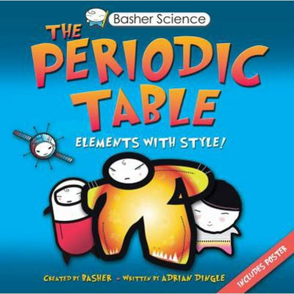 Pre-Owned Basher Science: The Periodic Table: Elements with Style! [With Poster] (Hardcover) 0753466139 9780753466131
