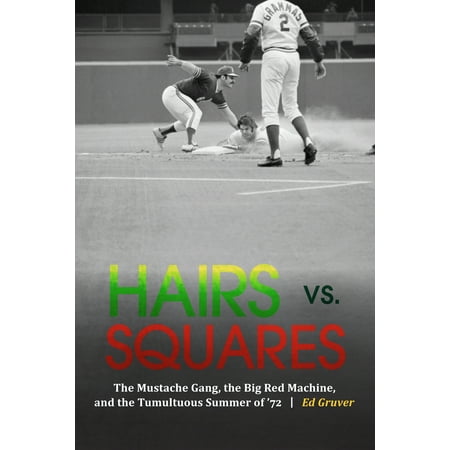 Hairs vs. Squares : The Mustache Gang, the Big Red Machine, and the Tumultuous Summer of