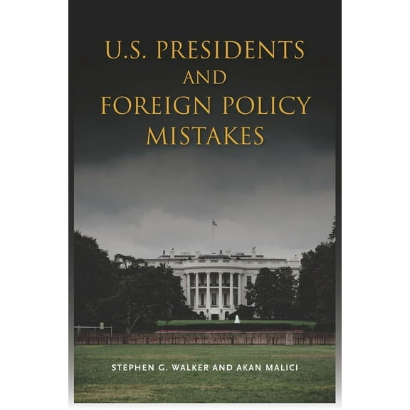 U.S. Presidents and Foreign Policy Mistakes (Paperback)