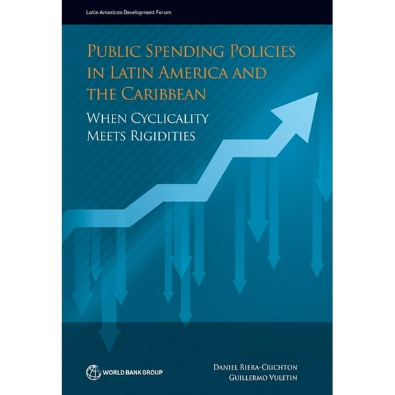 Latin American Development Forum Public Spending Policies in Latin America and the Caribbean: When Cyclicality Meets Rigidities, (Paperback)