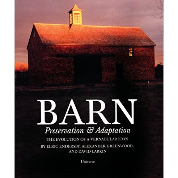 Pre-Owned Barn: Preservation & Adaptation The Evolution of a Vernacular Icon (Paperback) 0789307944
