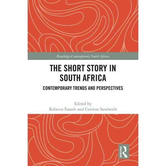 Routledge Contemporary South Africa The Short Story in South Africa: Contemporary Trends and Perspectives, (Paperback)