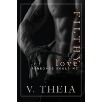 Renegade Souls MC Romance Saga Filthy Love, Book 4, (Paperback)