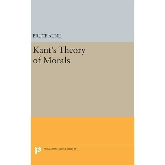 Princeton Legacy Library Kant's Theory of Morals, Book 264, (Hardcover)
