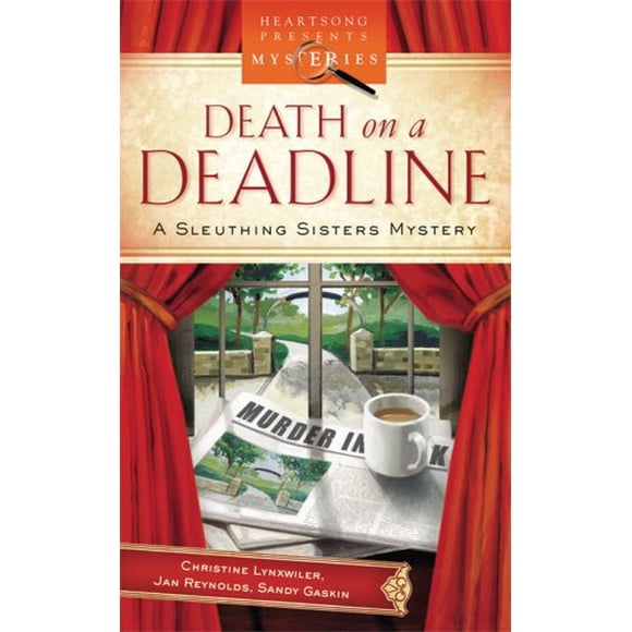 Death on a Deadline: Sleuthing Sisters Mystery Series #1 (Heartsong Presents Mysteries #1)