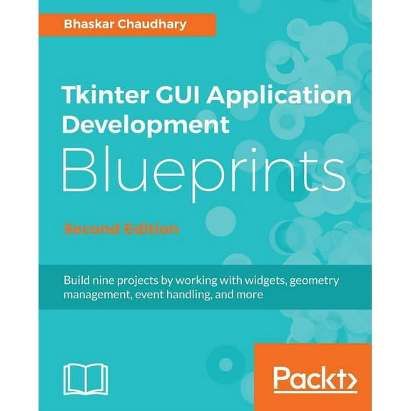 Tkinter GUI Application Development Blueprints, Second Edition (Paperback)
