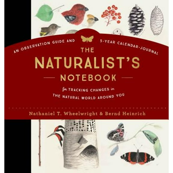 Pre-Owned The Naturalist's Notebook: An Observation Guide and 5-Year Calendar-Journal for Tracking Changes in the Natural World Around You (Hardcover) 1612128890 9781612128894