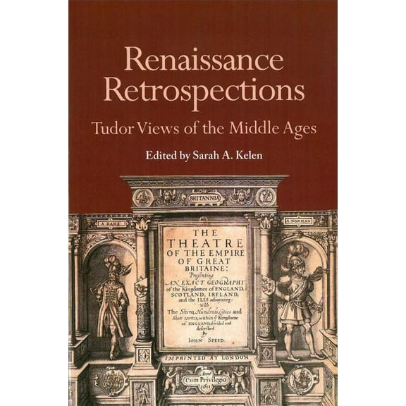 Studies in Medieval Culture (Medieval Inst. Publications): Renaissance Retrospections: Tudor Views of the Middle Ages (Hardcover)